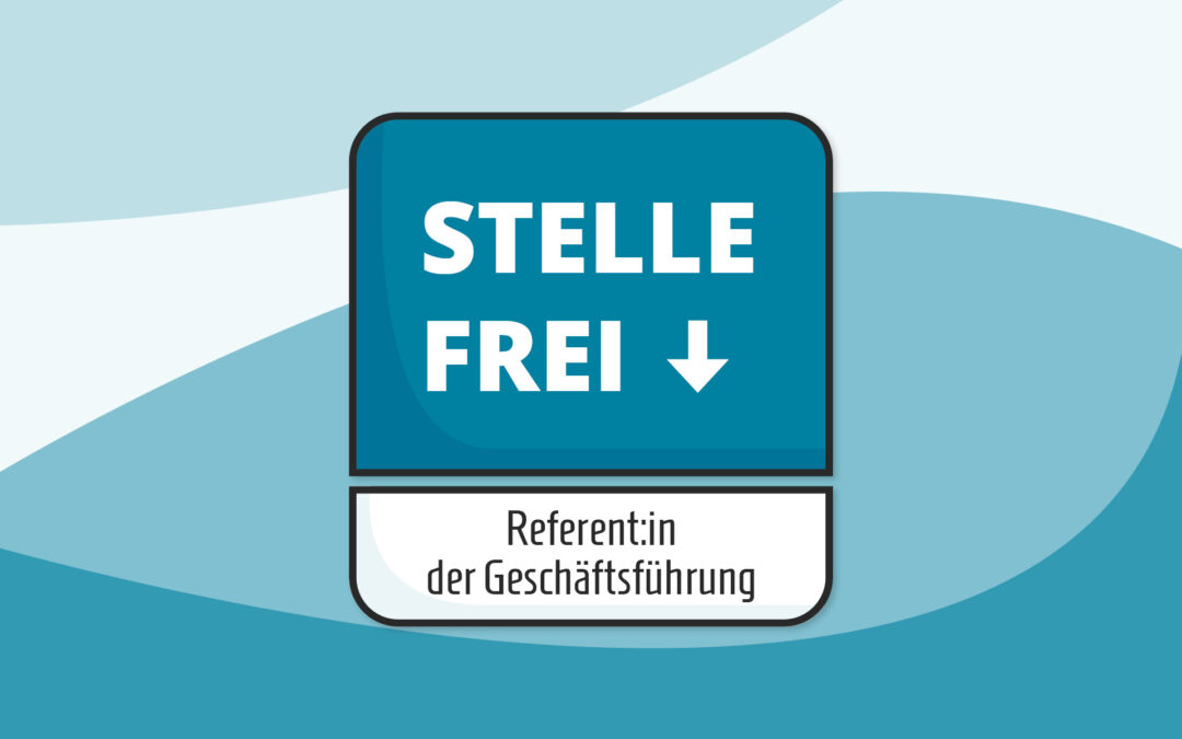 Stellenausschreibung: Referent:in der Geschäftsführung (m/w/d) – Schwerpunkt Antragsmanagement